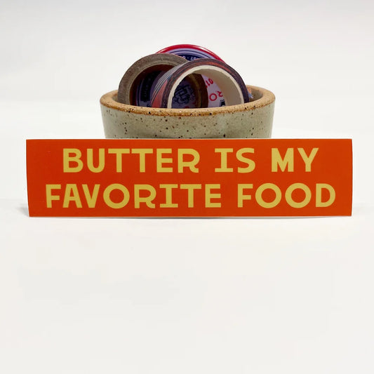 Butter Is My Favorite Food Sticker